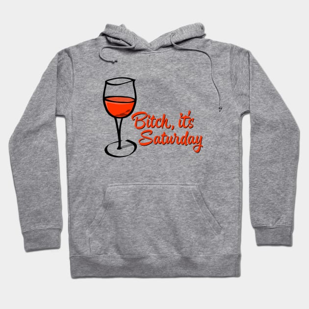 Bitch, It's Saturday Hoodie by AngryMongoAff